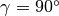 \gamma =90^\circ